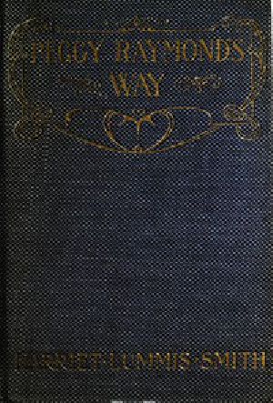 [Gutenberg 45908] • Peggy Raymond's Way; Or, Blossom Time at Friendly Terrace